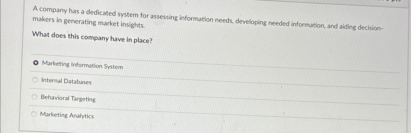 A company has a dedicated system for assessing information needs, developing