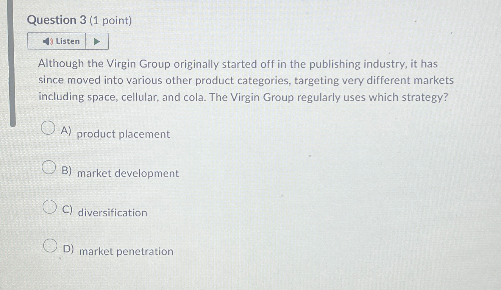  Question 3(1 point) Listen Although the Virgin Group originally started off