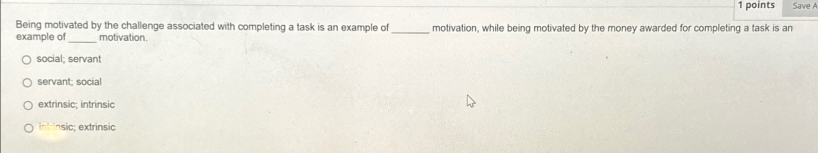  1 points Save A Being motivated by the challenge associated with