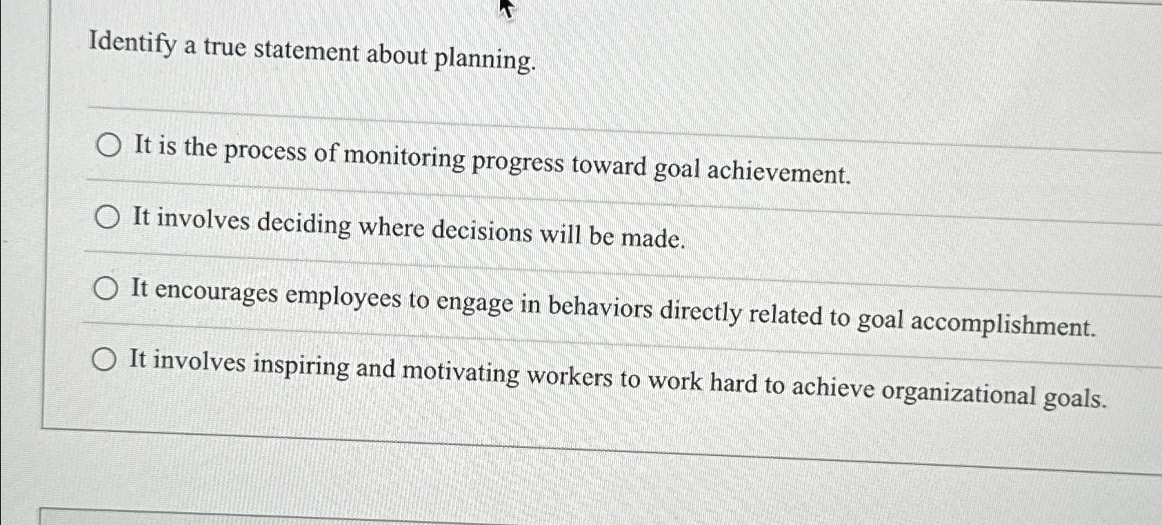  Identify a true statement about planning. It is the process of