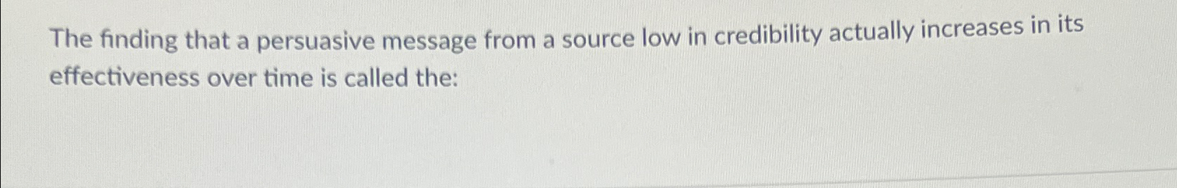  The finding that a persuasive message from a source low in
