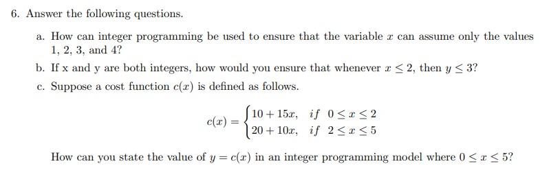  Answer the following questions. a. How can integer programming be used