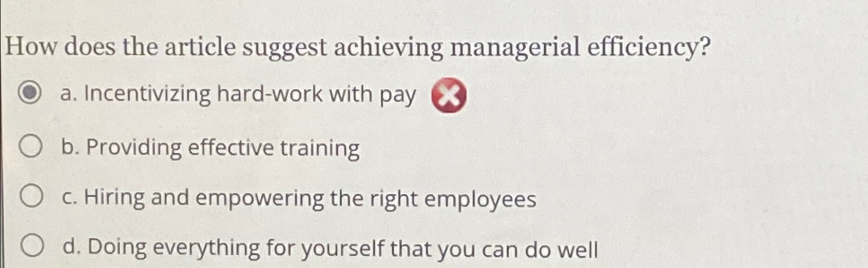  How does the article suggest achieving managerial efficiency? a. Incentivizing hard-work