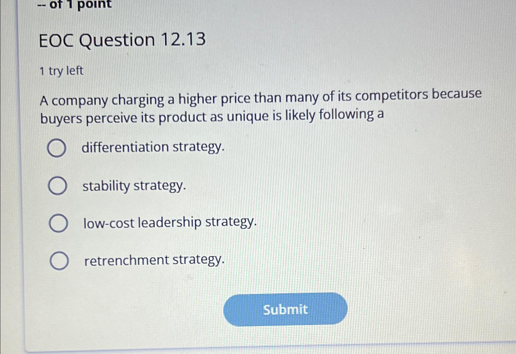  EOC Question 12.13 1 try left A company charging a higher