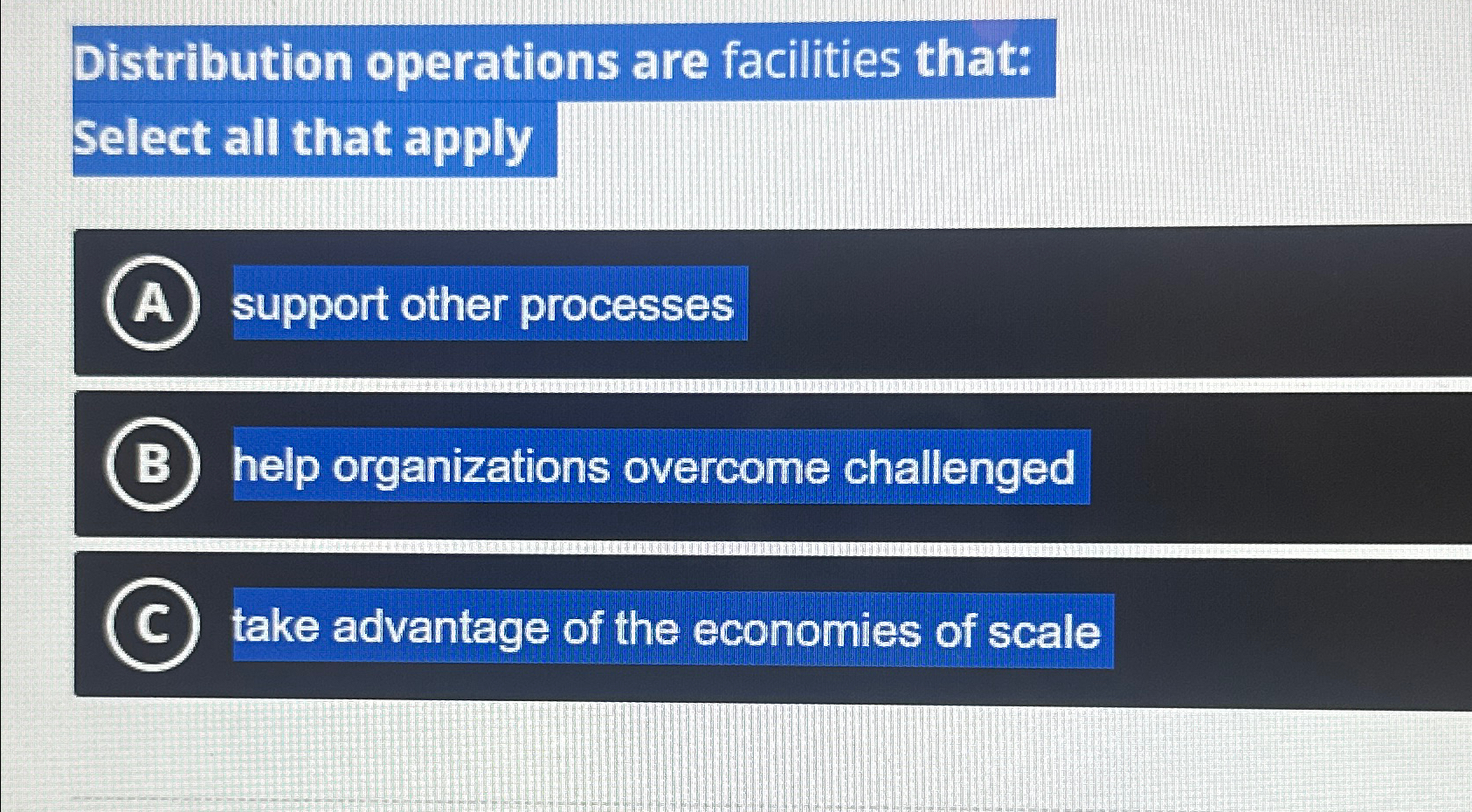  Distribution operations are facilities that: Select all that apply A. support