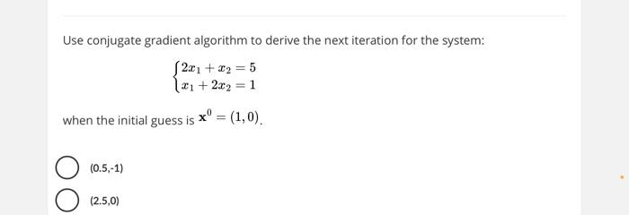  Use conjugate gradient algorithm to derive the next iteration for the