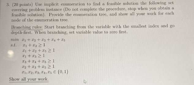 3. (20 points) Use implicit enumeration to find a feasible solution