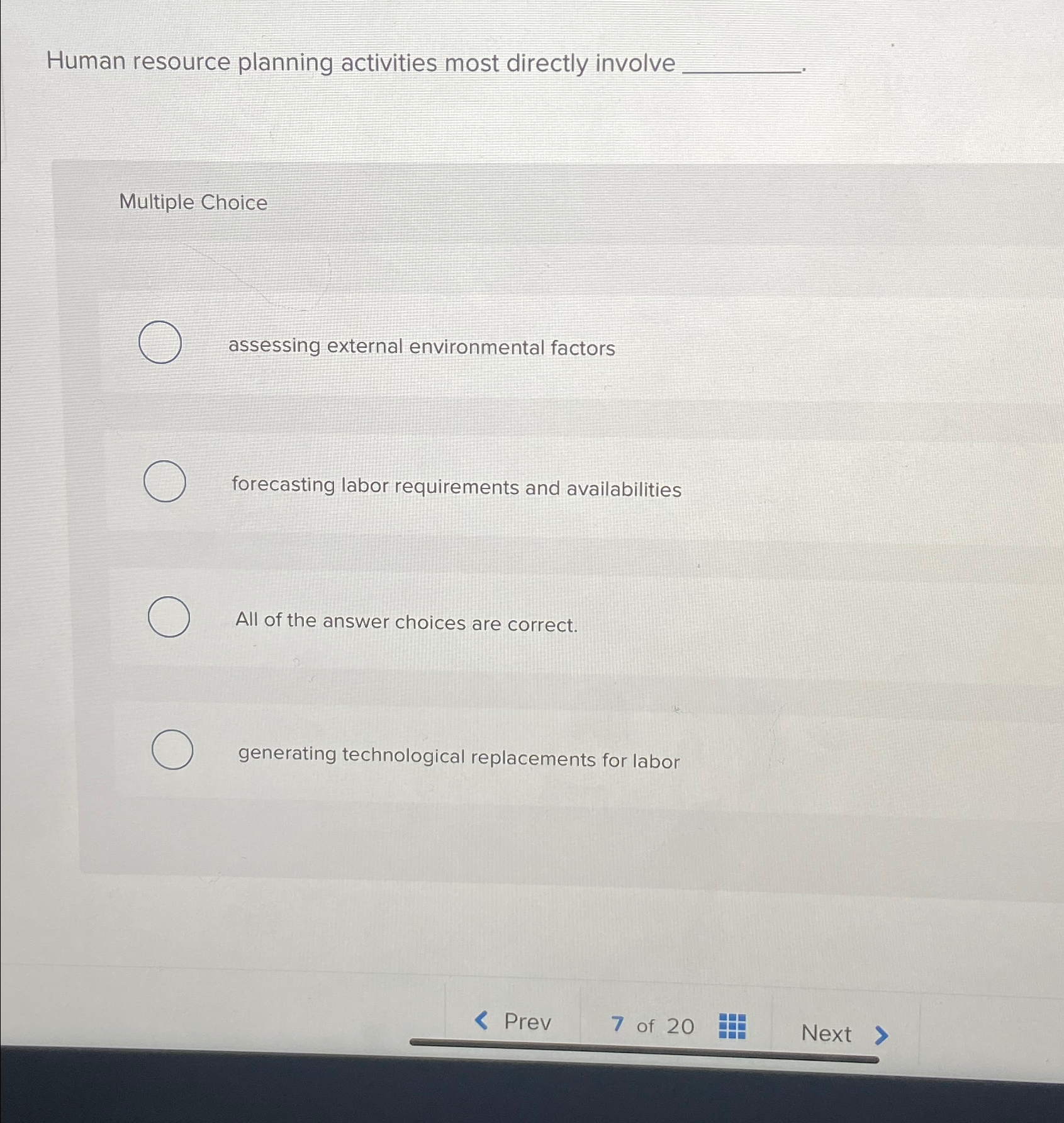  Human resource planning activities most directly involve Multiple Choice assessing external