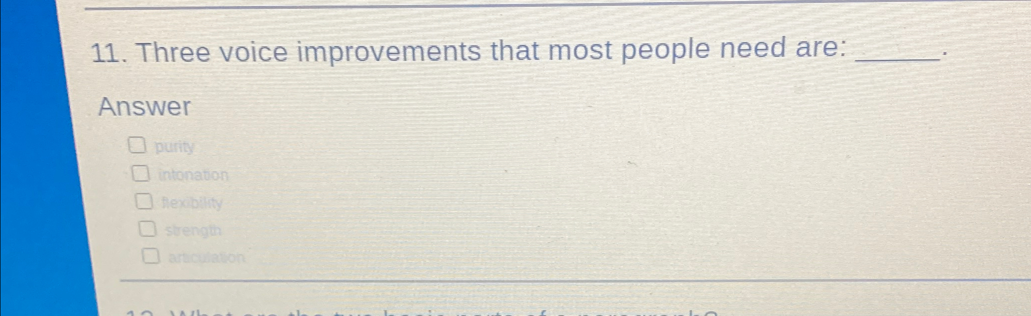  Three voice improvements that most people need are: Answer purity intonatio