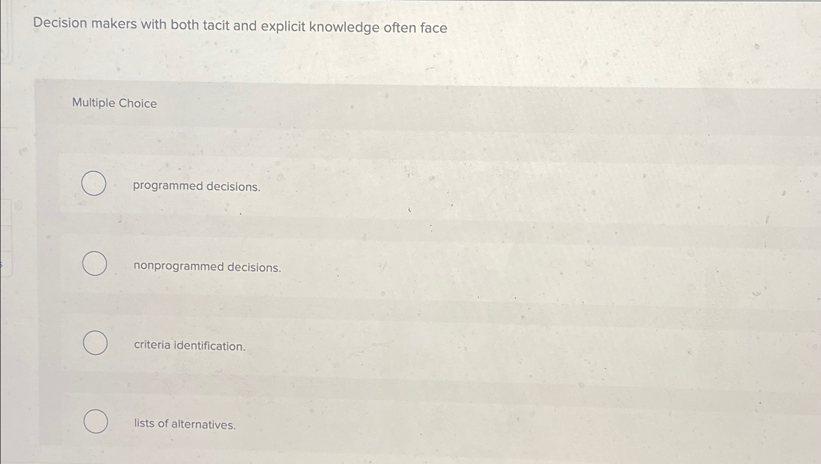  Decision makers with both tacit and explicit knowledge often face Multiple