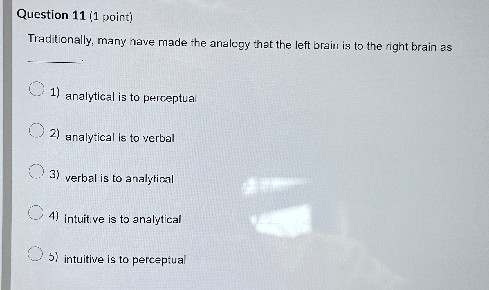  Question 11(1 point) Traditionally, many have made the analogy that the