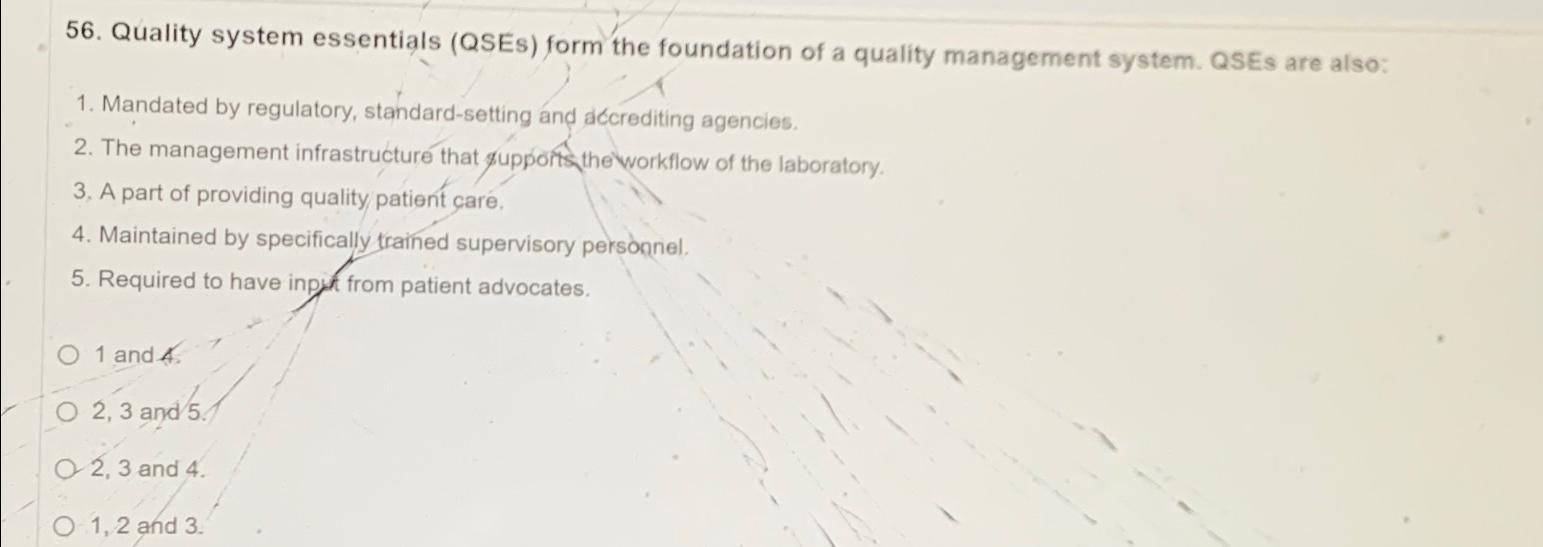 Quality system essentials (QSEs) form the foundation of a quality management