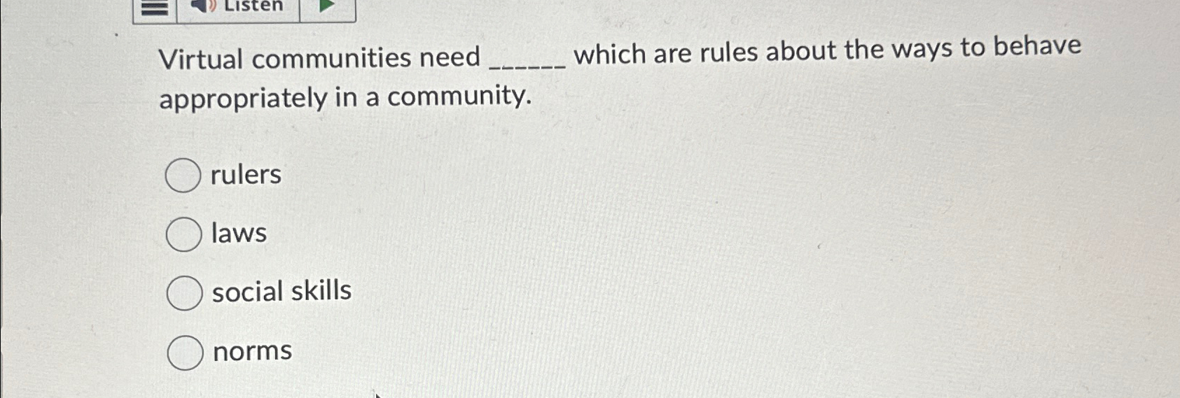  Virtual communities need which are rules about the ways to behave