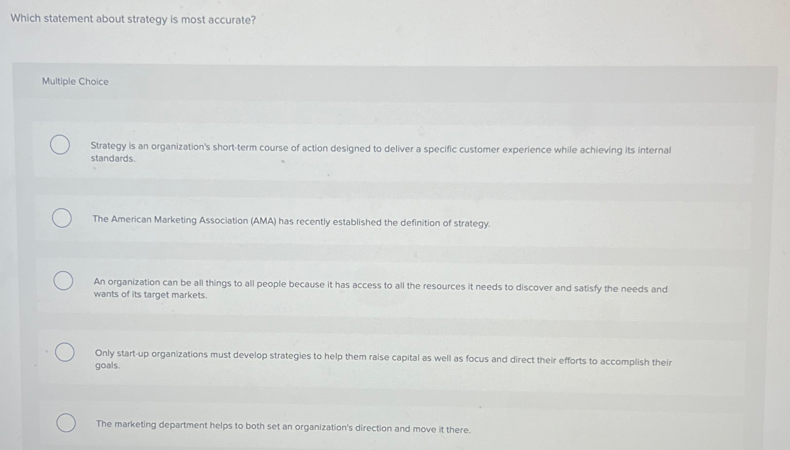  Which statement about strategy is most accurate? Multiple Choice Strategy is