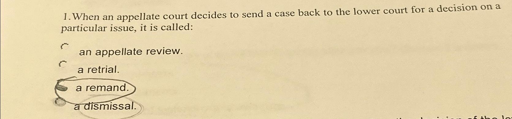  When an appellate court decides to send a case back to