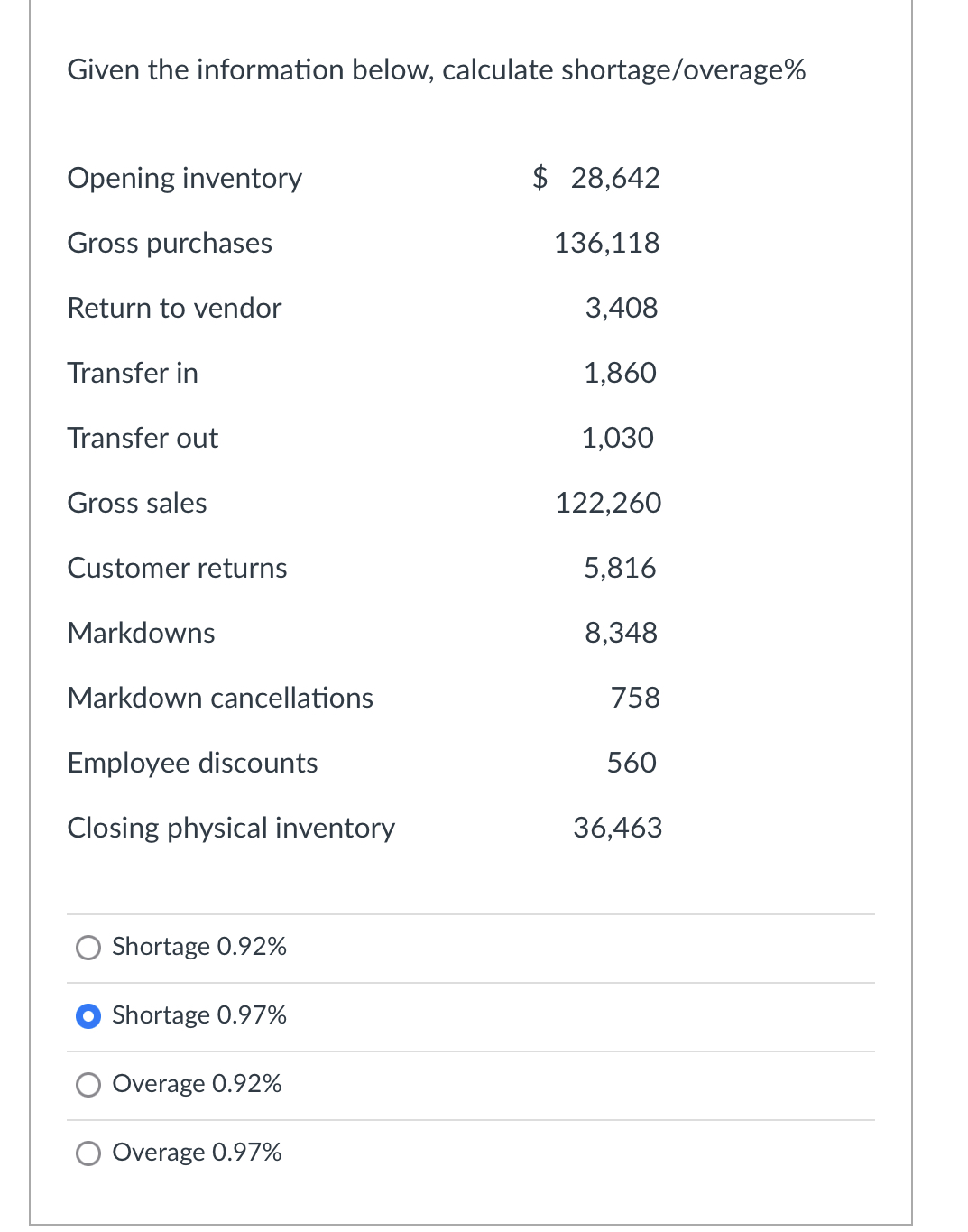 Please help ill like! Given the information below, calculate shortage/overage\% Shortage 0.92%