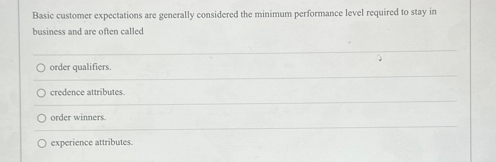  Basic customer expectations are generally considered the minimum performance level required