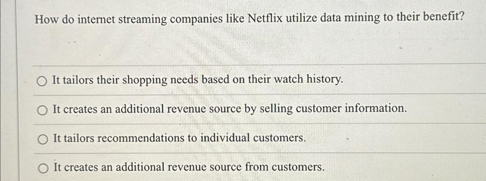  How do internet streaming companies like Netflix utilize data mining to