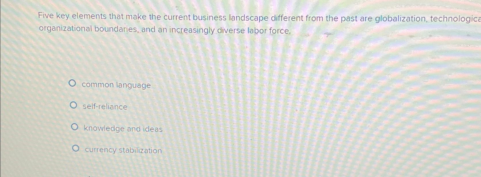  Five key elements that make the current business landscape different from