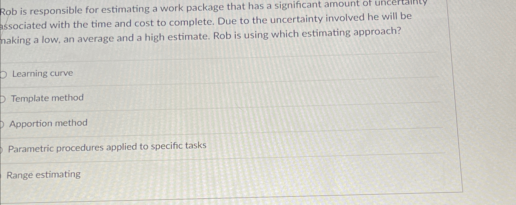  Rob is responsible for estimating a work package that has a