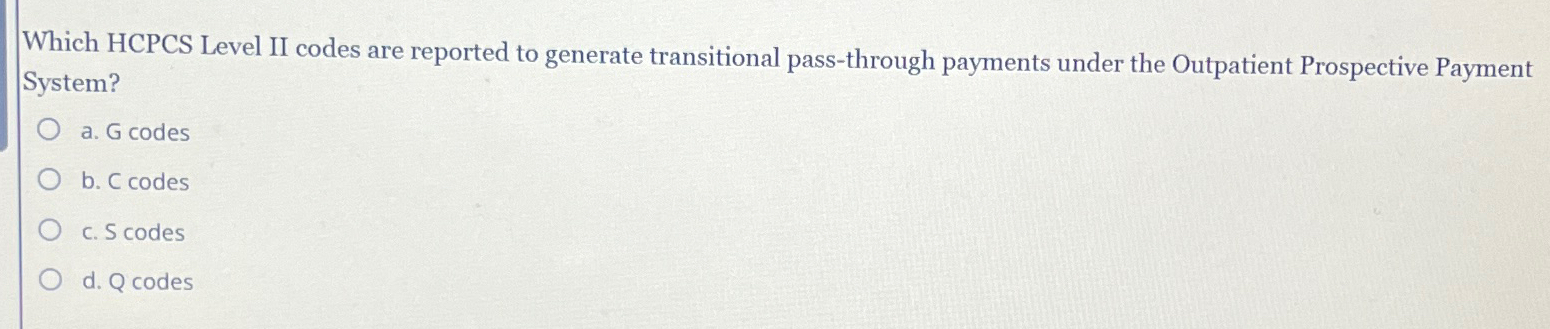  Which HCPCS Level II codes are reported to generate transitional pass-through