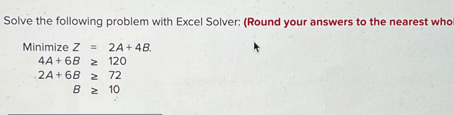  Solve the following problem with Excel Solver: (Round your answers to