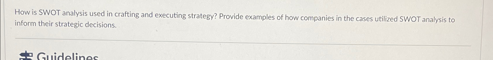  How is SWOT analysis used in crafting and executing strategy? Provide