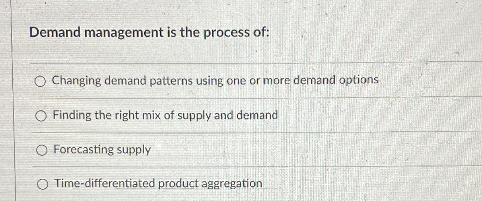  Demand management is the process of: Changing demand patterns using one