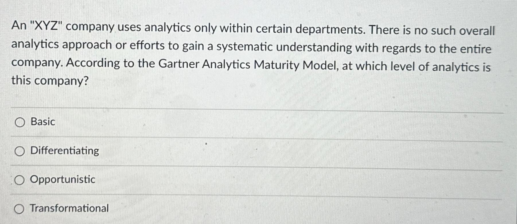  An "XYZ" company uses analytics only within certain departments. There is
