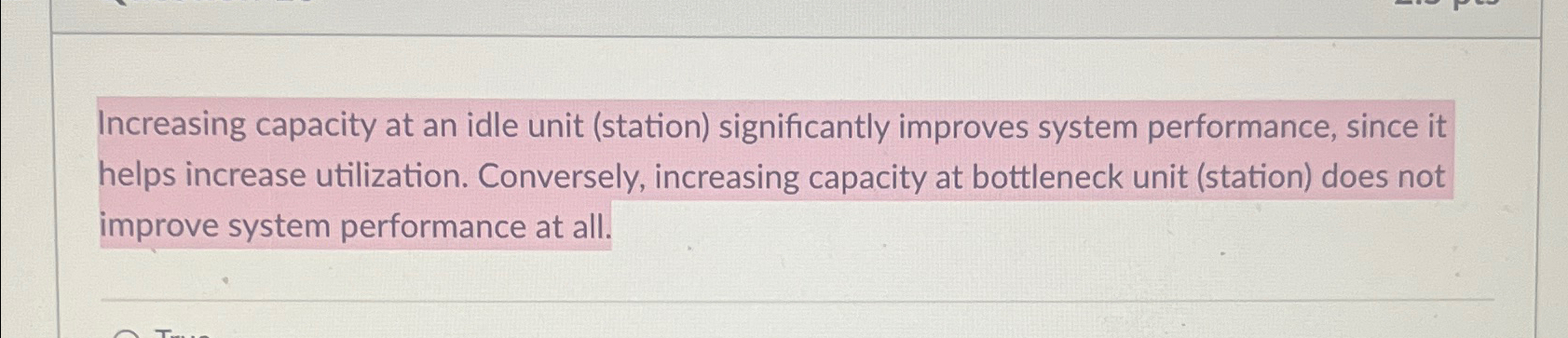  Increasing capacity at an idle unit (station) significantly improves system performance,
