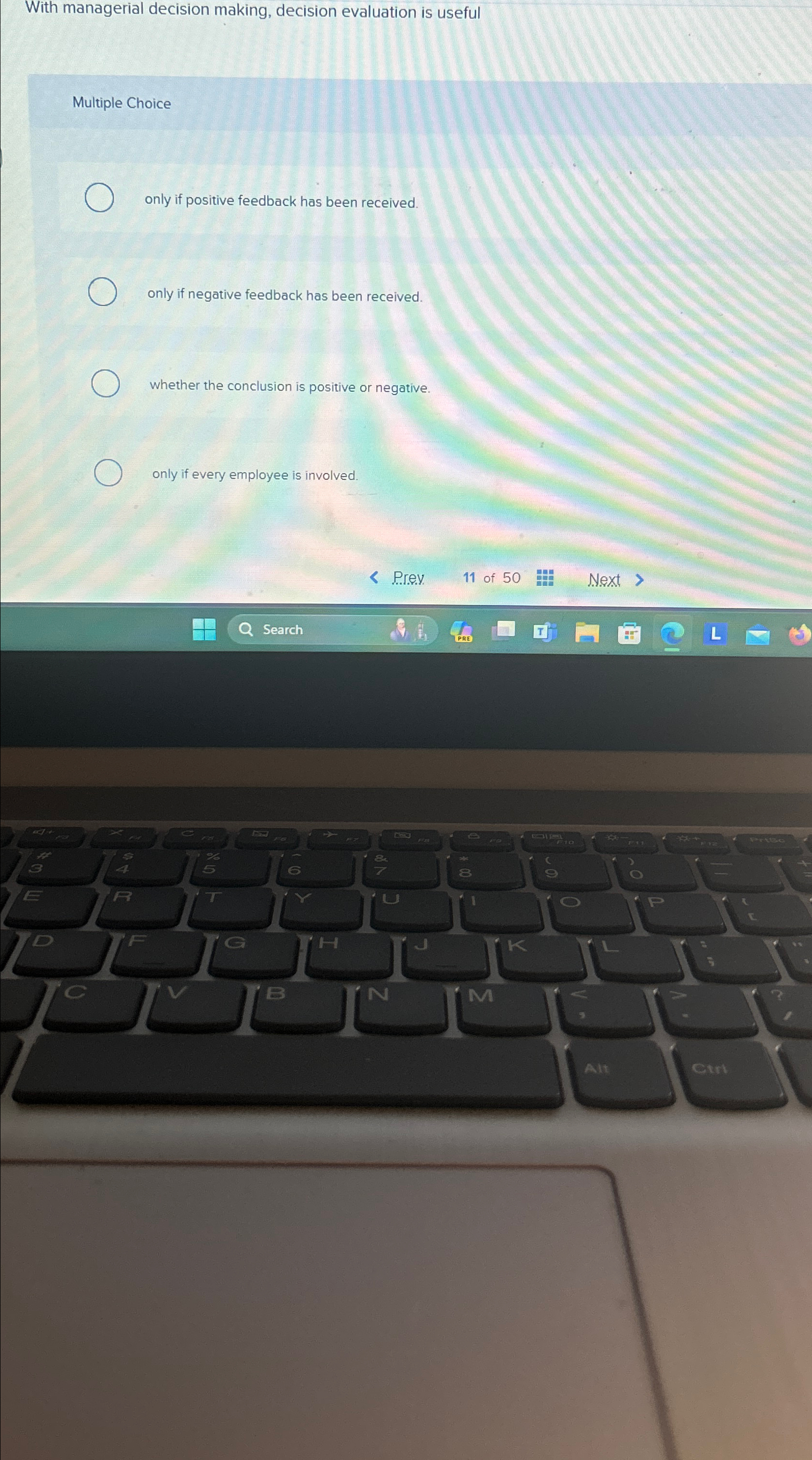  With managerial decision making, decision evaluation is useful Multiple Choice only