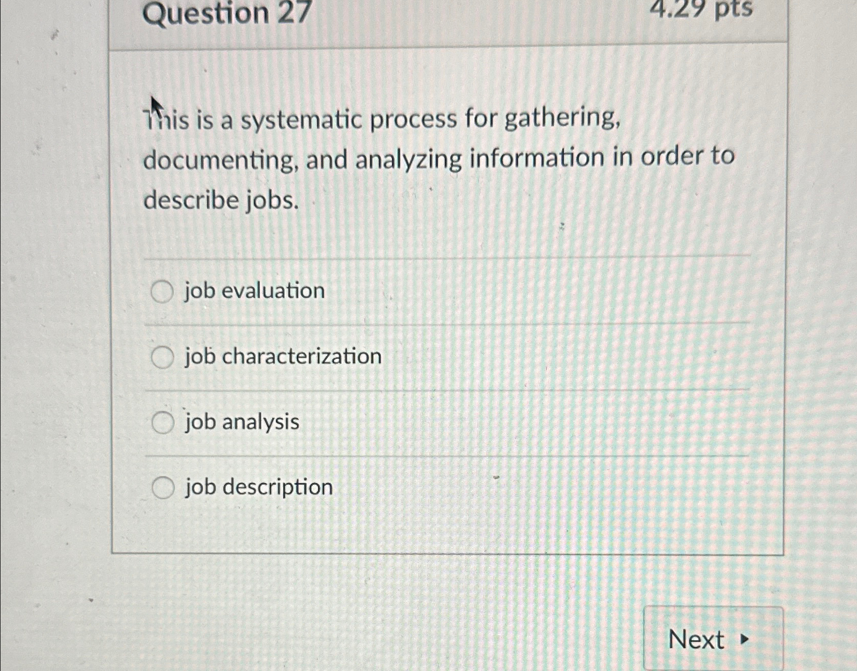  Question 27 This is a systematic process for gathering, documenting, and