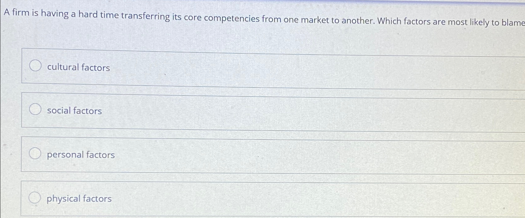  A firm is having a hard time transferring its core competencies