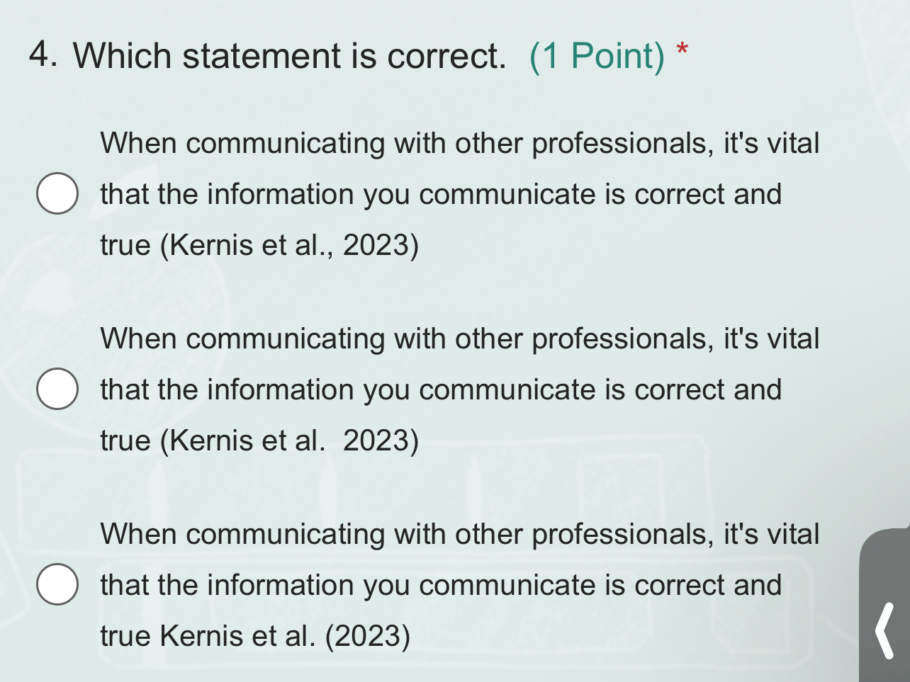  Which statement is correct. (1 Point)* When communicating with other professionals,