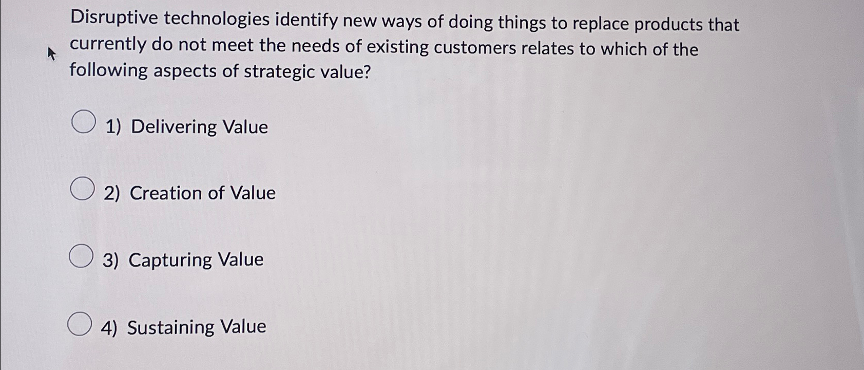  Disruptive technologies identify new ways of doing things to replace products