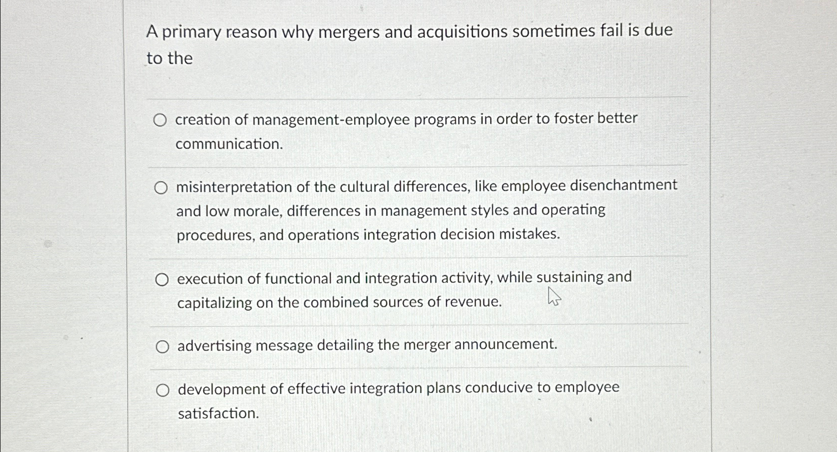  A primary reason why mergers and acquisitions sometimes fail is due