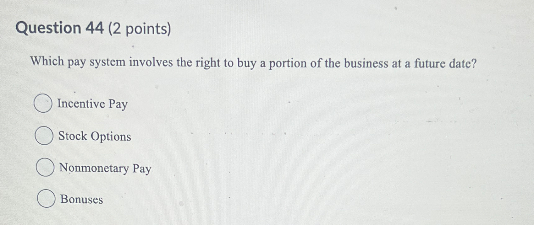  Question 44(2 points) Which pay system involves the right to buy