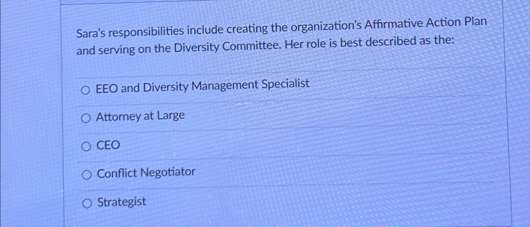  Sara's responsibilities include creating the organization's Affirmative Action Plan and serving