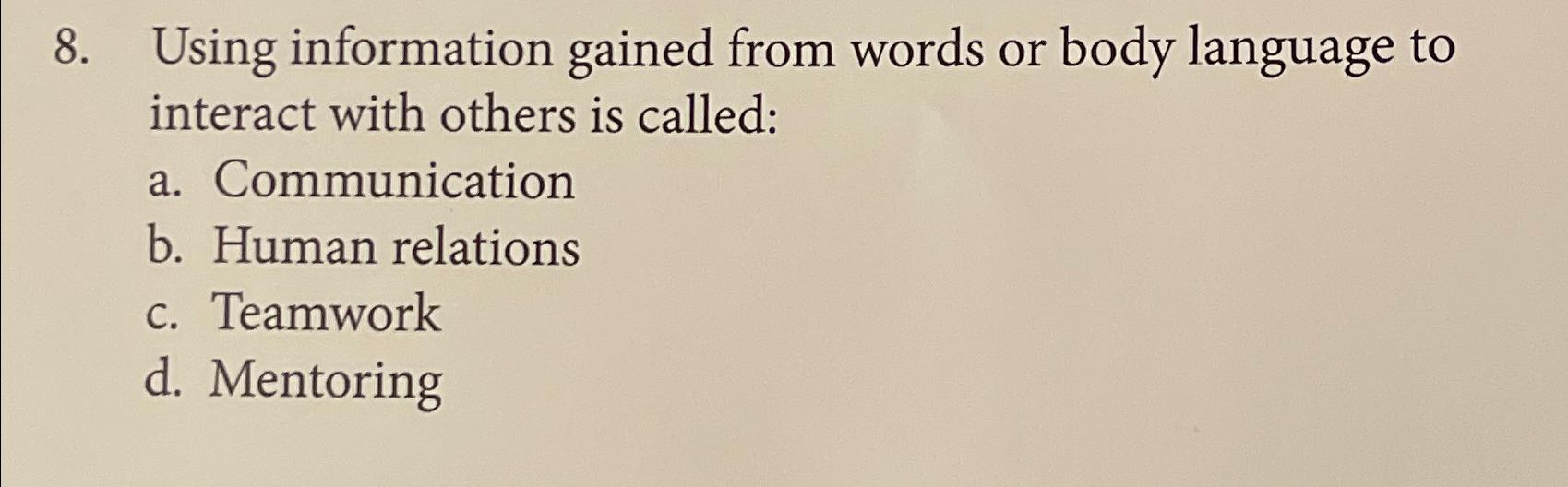  Using information gained from words or body language to interact with
