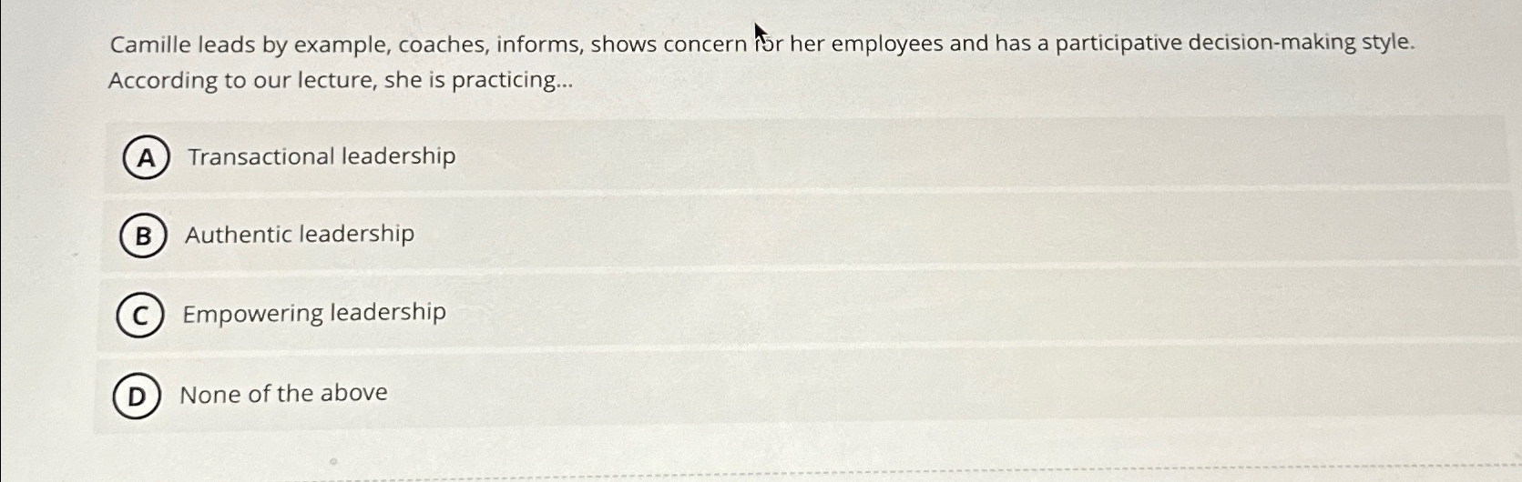  Camille leads by example, coaches, informs, shows concern tor her employees