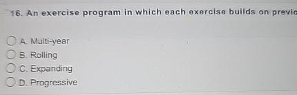  An exercise program in which each exercise builds on previo A.