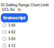  ID Setting Range Chart Limit UCL for is: Itranscript 3.90 4.02