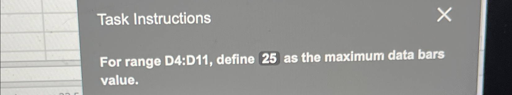  Task Instructions For range D4:D11, define 25 as the maximum data