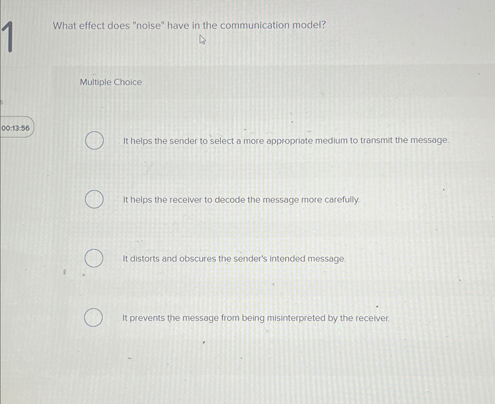  What effect does "noise" have in the communication model? Multiple Choice