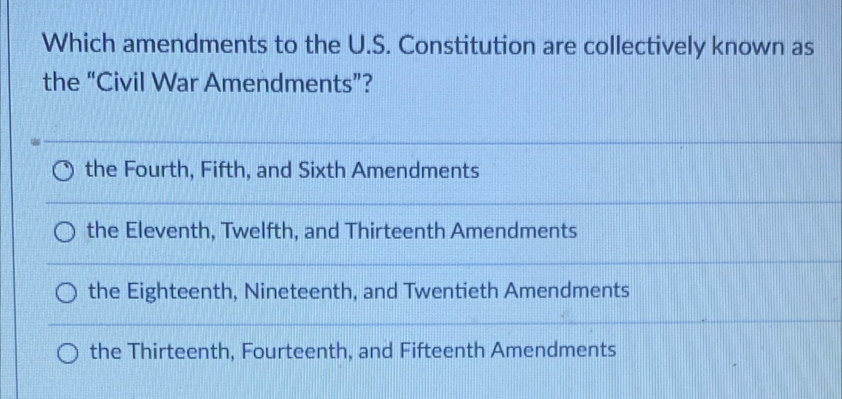  Which amendments to the U.S. Constitution are collectively known as the