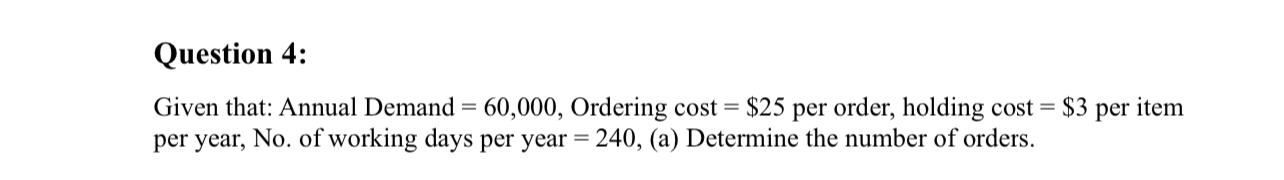Given that: Annual Demand = 60,000, Ordering cost = $25 per order,