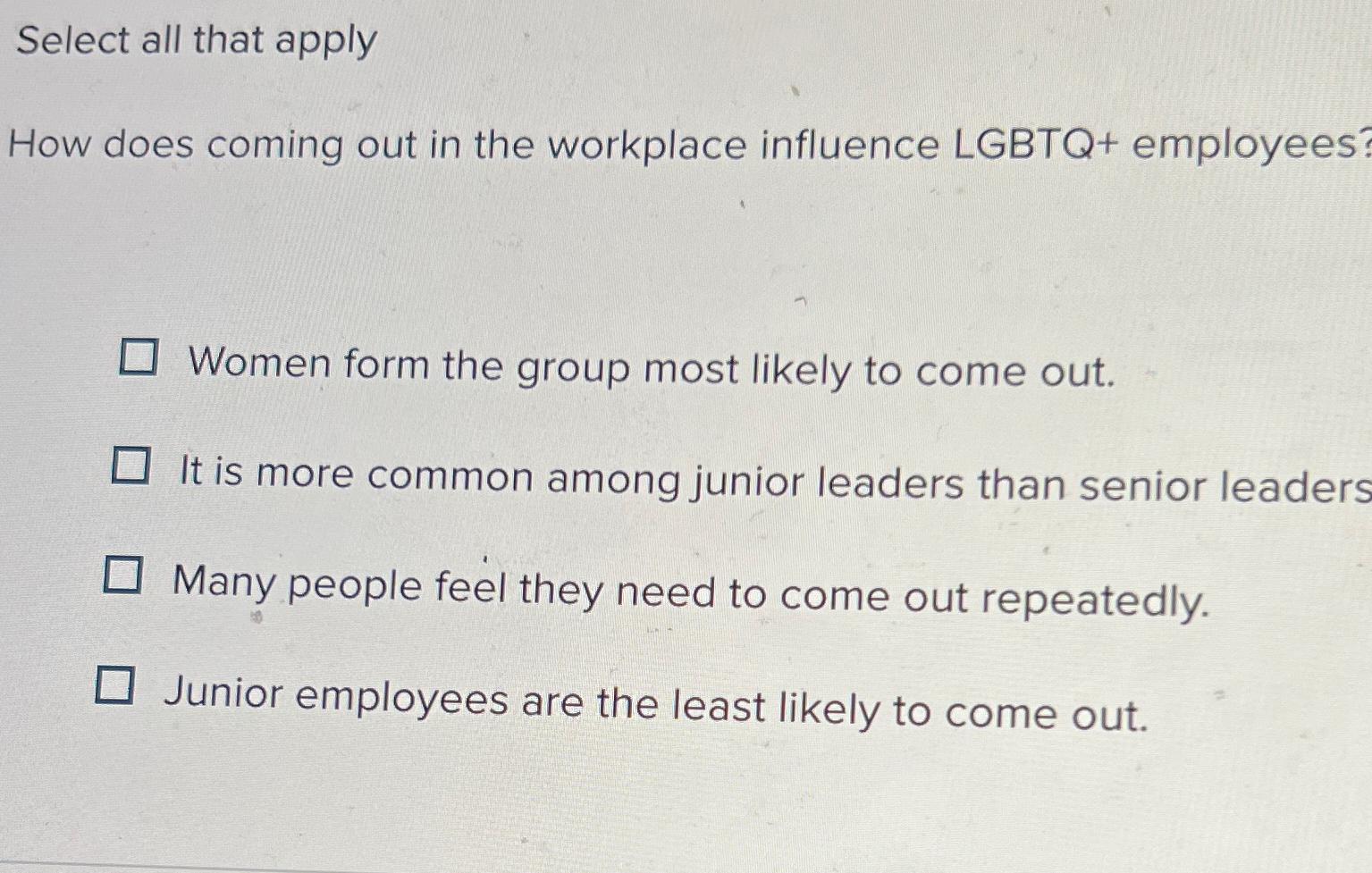  Select all that apply How does coming out in the workplace