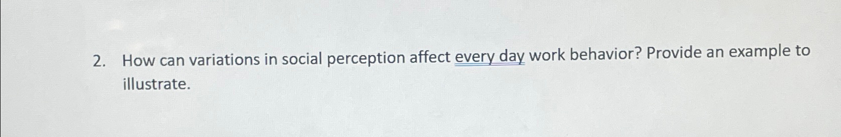  How can variations in social perception affect every day work behavior?