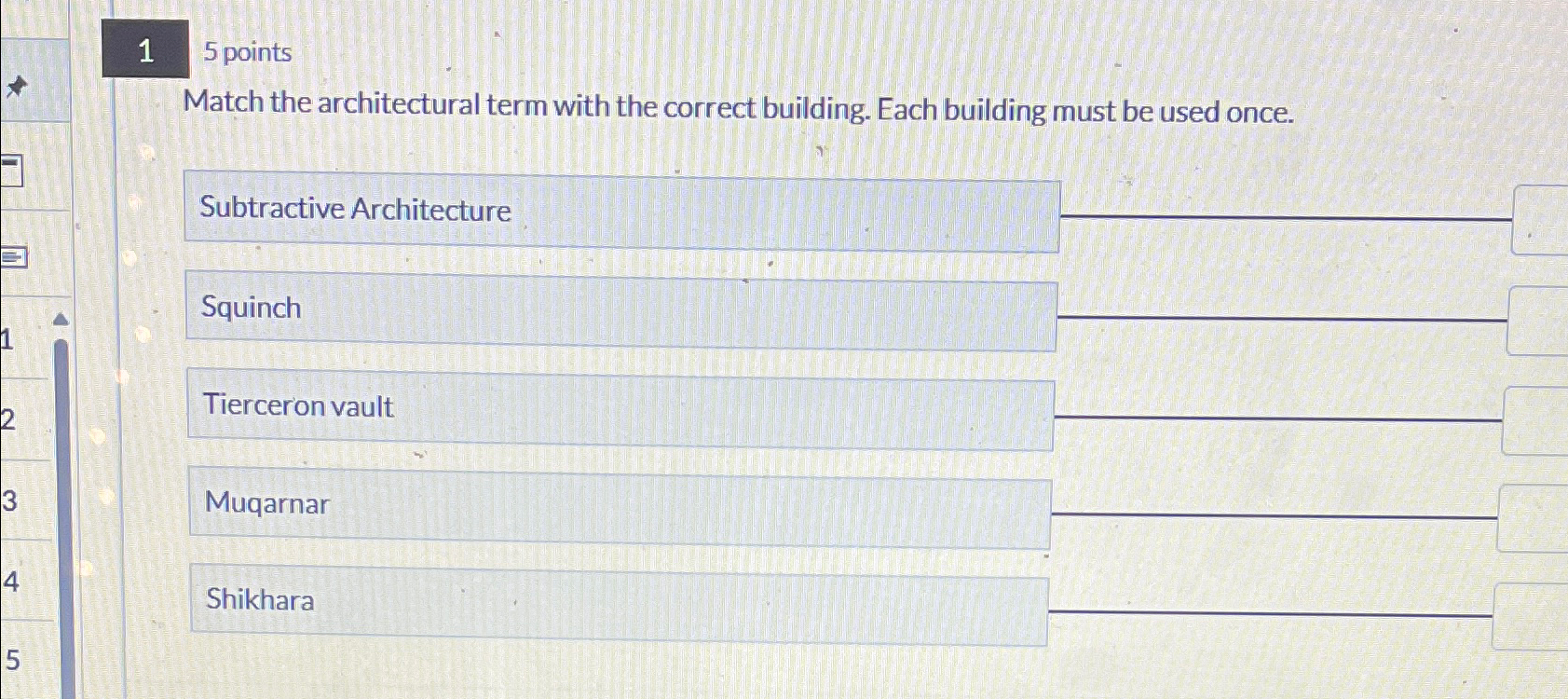  1 5 points Match the architectural term with the correct building.
