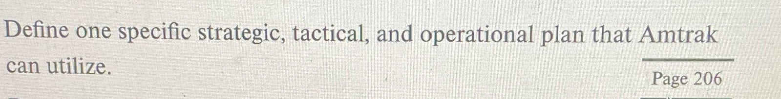  Define one specific strategic, tactical, and operational plan that Amtrak can